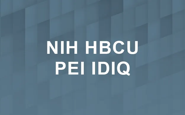 NIH Historically Black Colleges and Universities (HBCU) Path to Excellence and Innovation (PEI) IDIQ